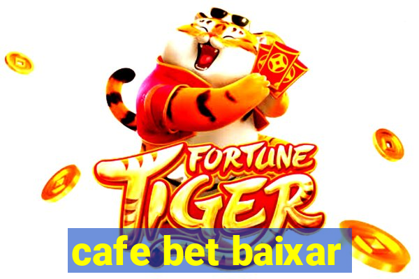 cafe bet baixar